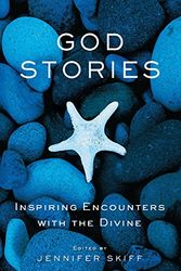 Cover Art for 9781863256742, God Stories: Inspiring Encounters with the Divine by Jennifer Skiff
