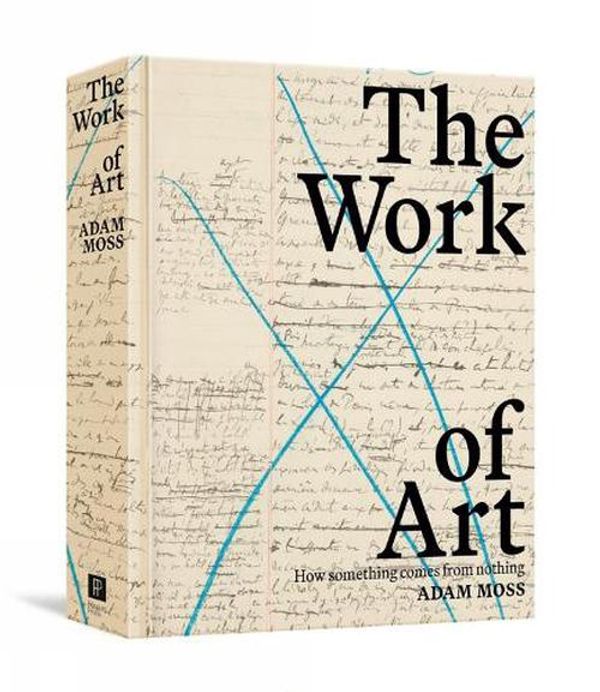 Cover Art for 9780593297582, The Work of Art: How Something Comes from Nothing by Adam Moss