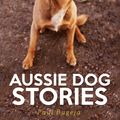 Cover Art for 9781922036995, Aussie Dog Stories by Bugeja (Sy, Paul