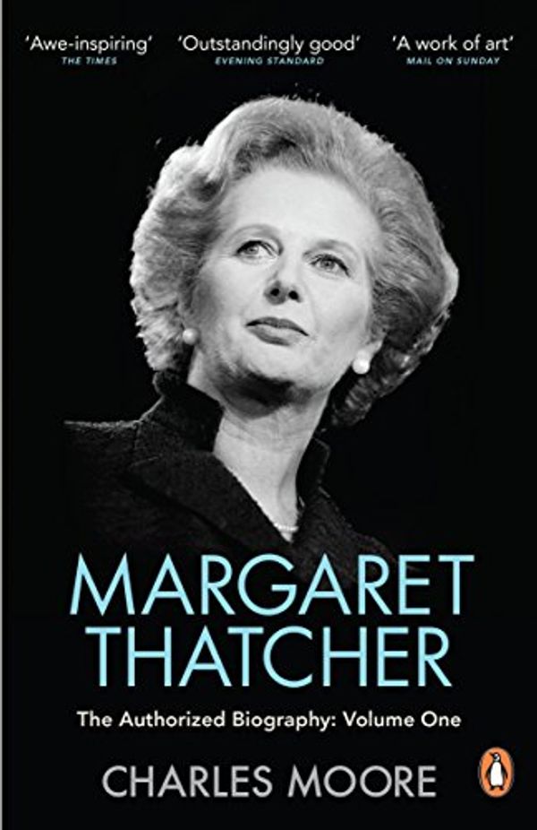 Cover Art for B011T7YCOM, Margaret Thatcher: The Authorized Biography, Volume One: Not For Turning by Charles Moore(2014-04-03) by Charles Moore