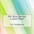 Cover Art for 9781982012717, My Man JeevesLarge Print by P. G. Wodehouse