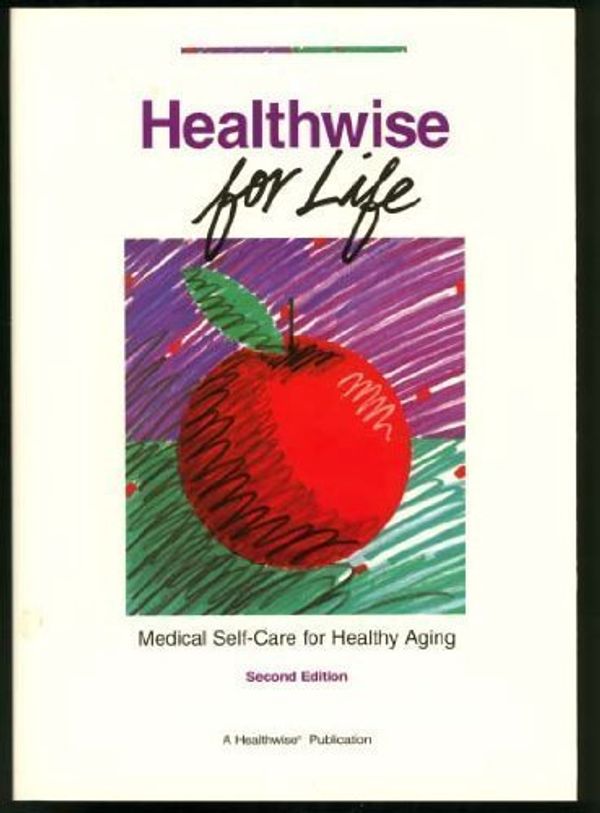 Cover Art for 9781877930102, Healthwise for Life: Medical Self-Care for Healthy Aging by Mettler, Molly, Kemper, Donald W.