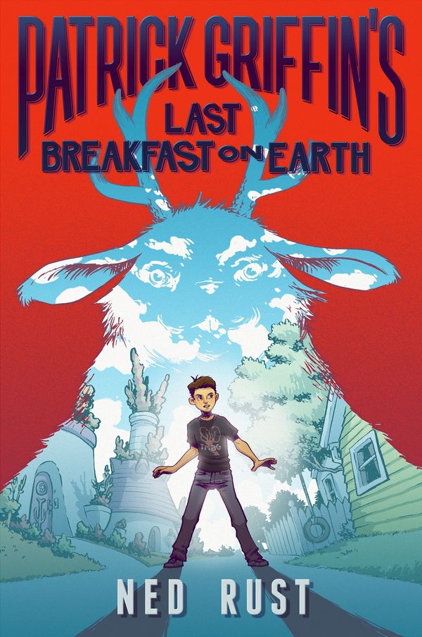 Cover Art for 9781250115157, Patrick Griffin's Last Breakfast on Earth by Ned Rust