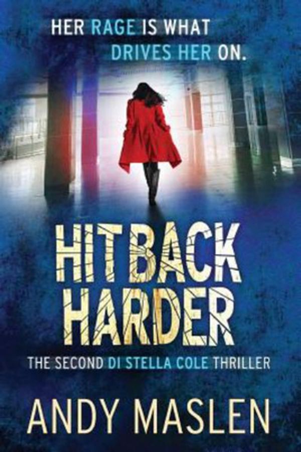 Cover Art for 9781981206490, Hit Back Harder: The second DI Stella Cole thriller: Volume 2 (The DI Stella Cole thrillers) by Andy Maslen