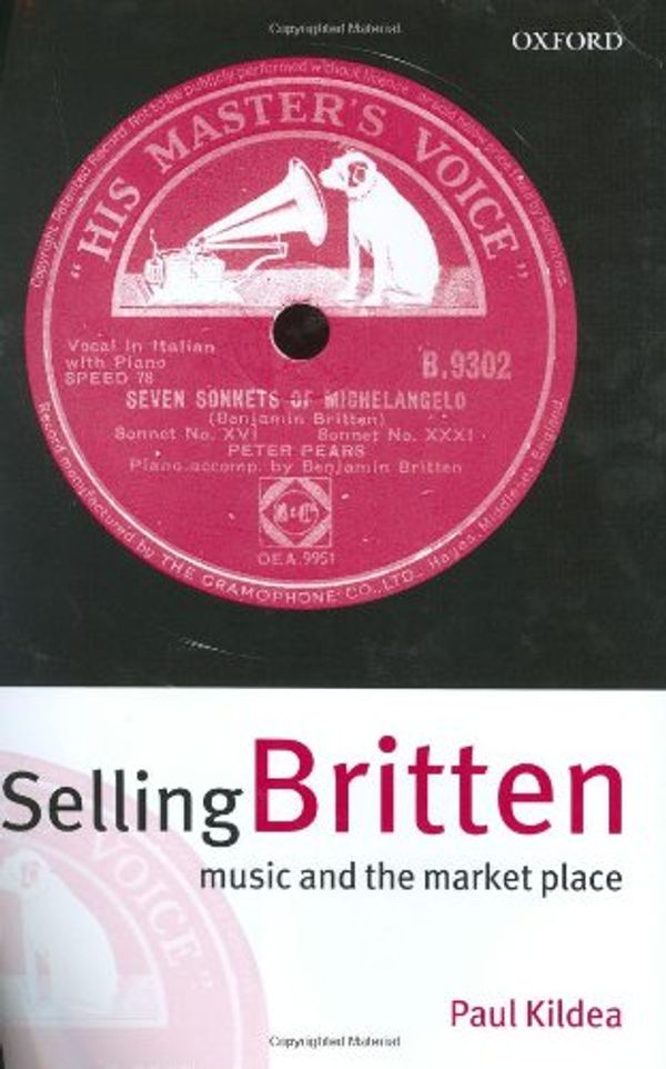 Cover Art for 9780198167150, Selling Britten by Paul Kildea