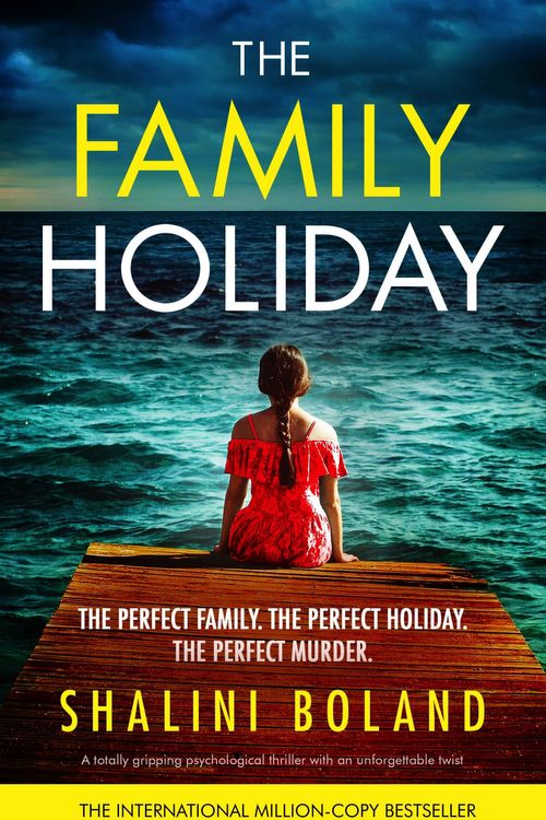 Cover Art for 9781838881528, The Family Holiday: A totally gripping psychological thriller with an unforgettable twist by Shalini Boland