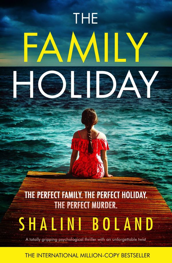 Cover Art for 9781838881528, The Family Holiday: A totally gripping psychological thriller with an unforgettable twist by Shalini Boland