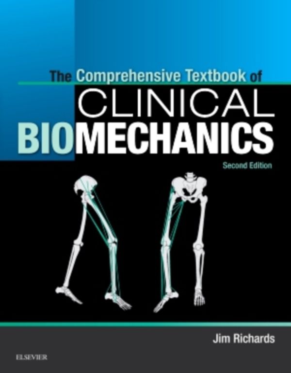 Cover Art for 9780702054907, The Complete Textbook of Biomechanics [no access to course]: [formerly Biomechanics in Clinic and Research], 2e by Jim Richards