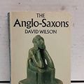 Cover Art for 9780140212297, The Anglo-Saxons by David M. Wilson