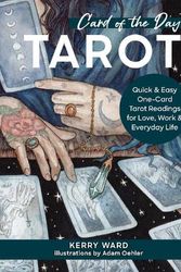 Cover Art for 9780760385630, Card of the Day Tarot: Quick and Easy One-Card Tarot Readings for Love, Work, and Everyday Life by Kerry Ward