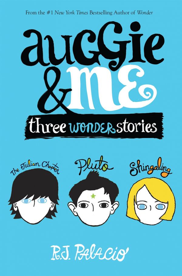 Cover Art for 9781101934869, Auggie & MeThree Wonder Stories by R. J. Palacio