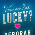 Cover Art for 9780765325433, Wanna Get Lucky? by Deborah Coonts