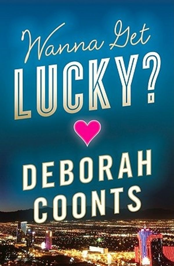 Cover Art for 9780765325433, Wanna Get Lucky? by Deborah Coonts