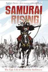 Cover Art for 9781580895859, Samurai Rising: The Epic Life of Minamoto Yoshitsune by Pamela S. Turner