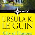 Cover Art for 9781473205864, City Of Illusions by Ursula K. Le Guin