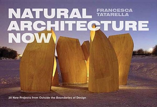 Cover Art for 9781616891404, Natural Architecture Now by Maria Francesca Tatarella