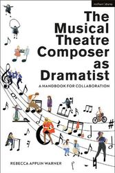 Cover Art for 9781350229402, The Musical Theatre Composer as Dramatist: A Handbook for Collaboration by Warner, Rebecca Applin