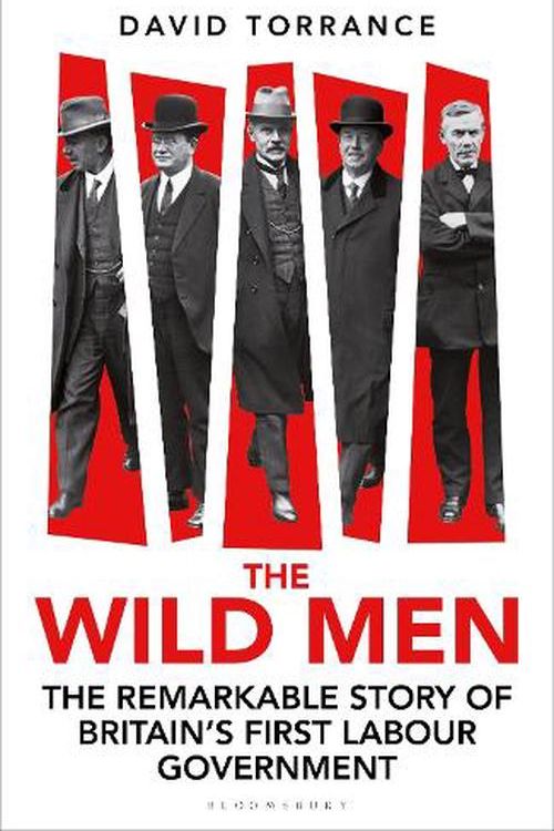 Cover Art for 9781399411431, The Wild Men: The Remarkable Story of Britain's First Labour Government by David Torrance