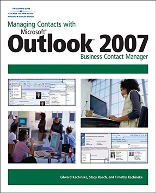 Cover Art for 9781598634457, Managing Contacts with Microsoft Outlook 2007 Business Contact Manager by Stacy Roach