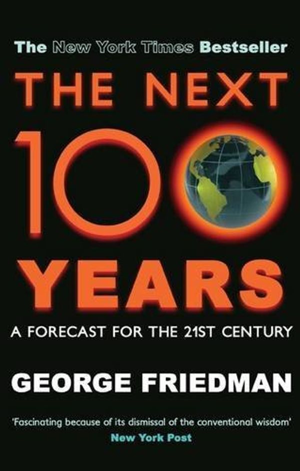 Cover Art for 8601416175256, Next 100 Years, The: Written by George Friedman, 2009 Edition, Publisher: ALLISON & BUSBY [Hardcover] by George Friedman