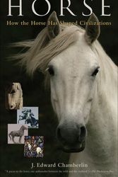 Cover Art for 9781933346137, Horse: How the Horse Has Shaped Civilizations by J. Edward Chamberlin