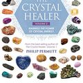 Cover Art for B07KZ6BYGS, The Crystal Healer: Volume 2: Harness the power of crystal energy. Includes 250 new crystals by Philip Permutt