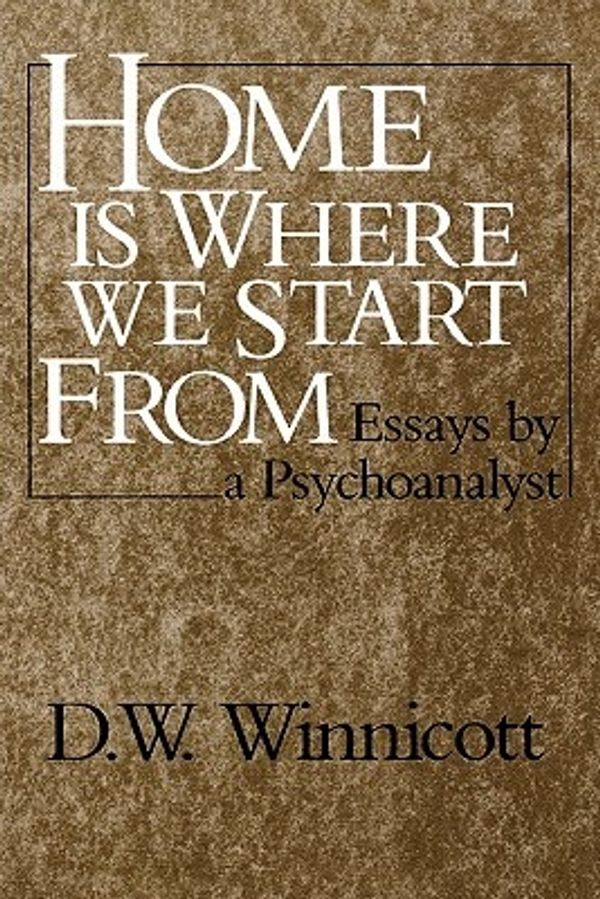 Cover Art for 9780393306675, Home is Where We Start from - Essays by a Psychoanalyst (Paper) by D. W. Winnicott