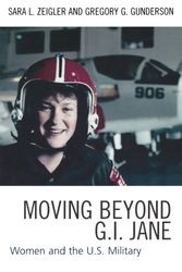 Cover Art for 9780761830931, Moving Beyond G.I. Jane: Women and the U.S. Military by Gregory G. Gunderson