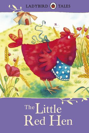Cover Art for 9780723278993, Ladybird Tales: The Little Red Hen by Penguin Random House Children's UK