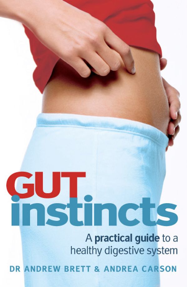 Cover Art for 9781741750942, Gut Instincts by Dr Andrew Brett and Andrea Carson
