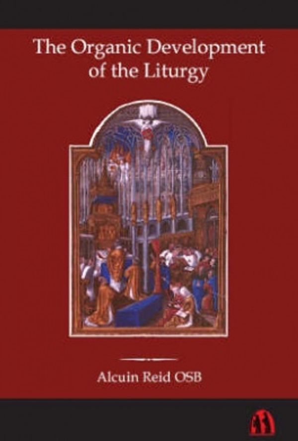 Cover Art for 9780907077435, The Organic Development of the Liturgy by Alcuin Reid