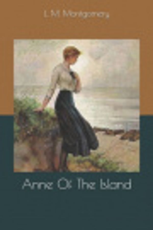 Cover Art for 9781676185352, Anne Of The Island by L M Montgomery