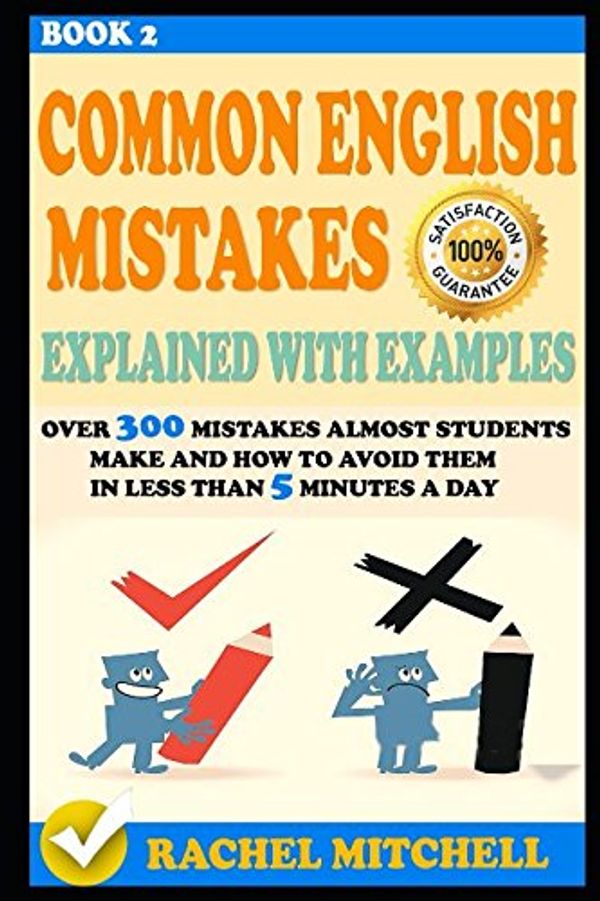 Cover Art for 9781521410660, Common English Mistakes Explained With Examples: Over 300 Mistakes Almost Students Make and How To Avoid Them In Less Than 5 Minutes A Day (Book 2) by Rachel Mitchell