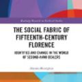 Cover Art for 9781000712513, The Social Fabric of Fifteenth-Century Florence: Identities and Change in the World of Second-Hand Dealers by Alessia Meneghin