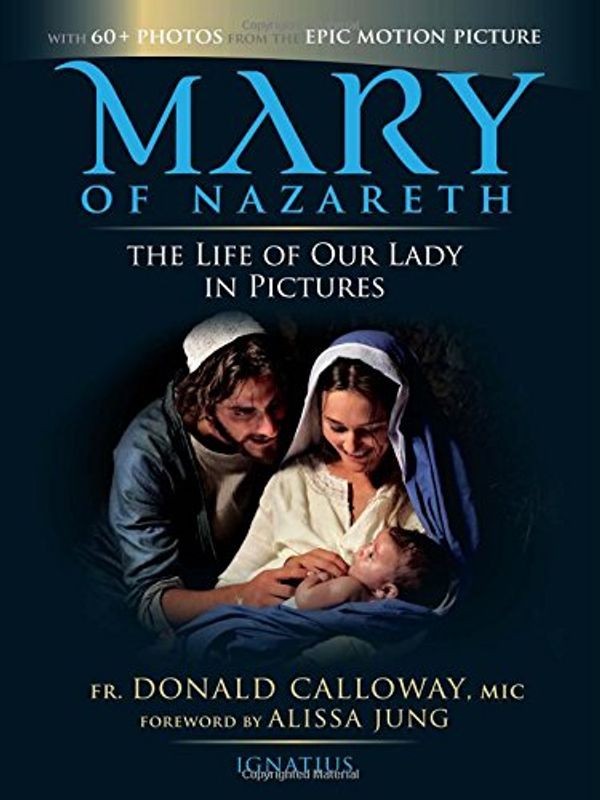 Cover Art for 9781586179984, Mary of Nazareth: The Life of Our Lady in Pictures by Donald Calloway