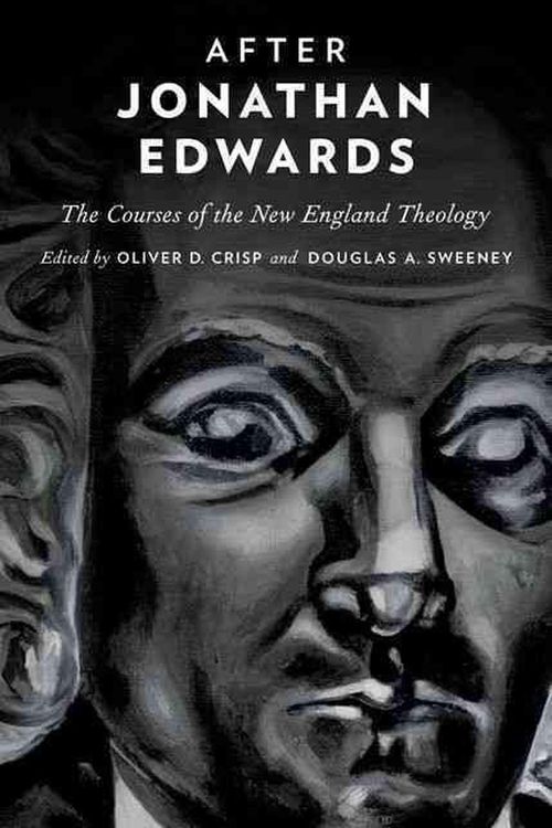 Cover Art for 9780199756308, After Jonathan Edwards: The Courses of the New England Theology by Oliver D. Crisp