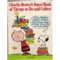 Cover Art for 9780394831657, Charlie Brown's Super Book of Things to Do and Collect: Based on the Charles M. Schulz Characters. by Charles M Schulz
