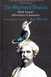 Cover Art for 9780522854312, The Wayward Tourist: Mark Twain's Adventures In Australia by Mark Twain, Don Watson