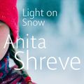 Cover Art for 9780349118567, Light On Snow by Anita Shreve
