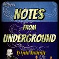 Cover Art for 1230000130342, Notes From the Underground with FREE Audiobook link+Author's Biography+Active TOC by Fyodor Dostoyevsky, Fyodor Mikhailovich Dostoyevsky