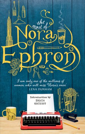 Cover Art for 9781473509184, The Most of Nora Ephron by Nora Ephron
