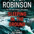 Cover Art for 9781444786903, Sleeping in the Ground: DCI Banks 24 by Peter Robinson