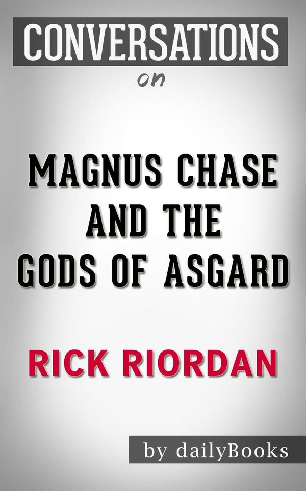 Cover Art for 1230001283938, Magnus Chase and the Gods of Asgard: A Novel By Rick Riordan Conversation Starters by dailyBooks