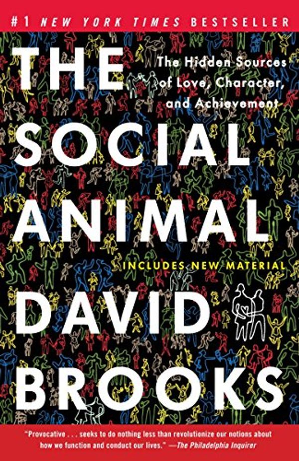 Cover Art for 8580001053257, The Social Animal: The Hidden Sources of Love, Character, and Achievement by David Brooks