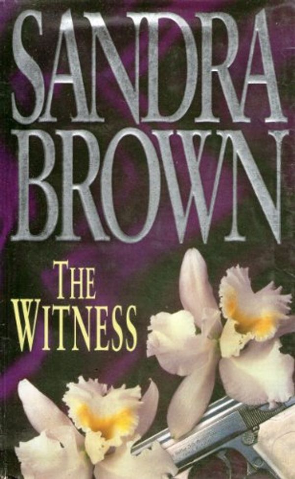 Cover Art for 9780316912617, The Witness by Sandra Brown