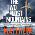 Cover Art for 9781409194415, The Two Lost Mountains by Matthew Reilly
