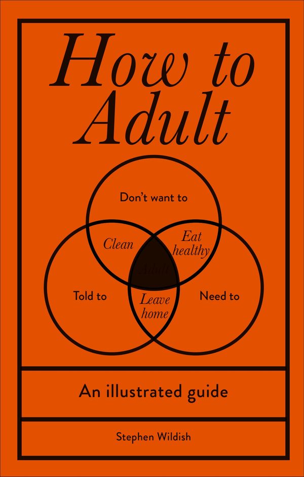 Cover Art for 9781473563834, How to Adult by Stephen Wildish