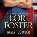 Cover Art for 9780758200877, Never Too Much by Lori Foster