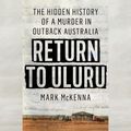Cover Art for 9780593585733, Return to Uluru by Mark McKenna