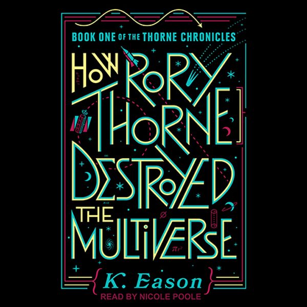 Cover Art for 9781977377128, How Rory Thorne Destroyed the Multiverse by K. Eason